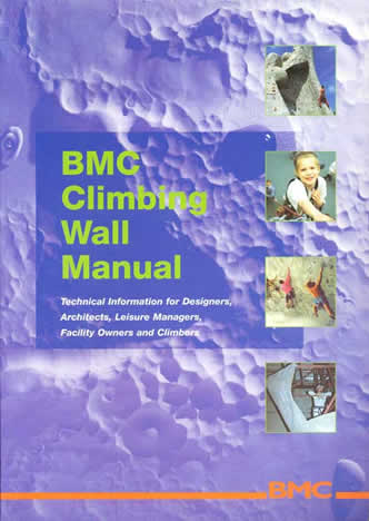 BMC Climbing Wall Manual: Technical Information for Designers, Architects, Leisure Managers, Facility Owners and Climbers